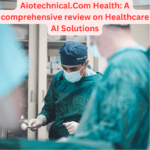 Aiotechnical.Com Health: A comprehensive review on Healthcare AI Solutions