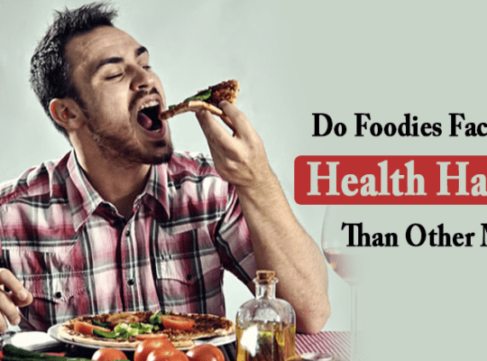 Do foodies face more health hazards than other men?