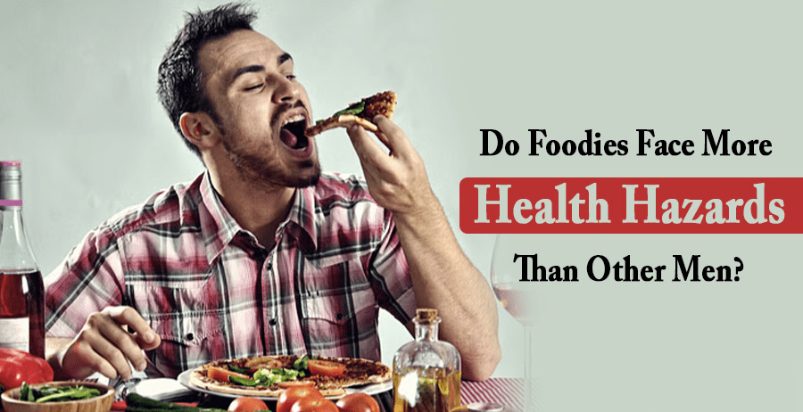 Do foodies face more health hazards than other men?